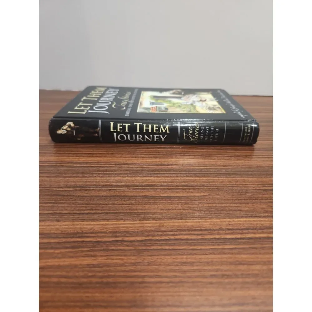 Let Them Journey: True Stories Uniting the Past with the Future by Jennifer Hall